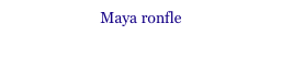 Maya ronfle