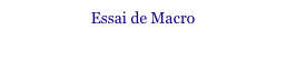 Essai de Macro