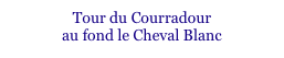 Tour du Courradour
au fond le Cheval Blanc